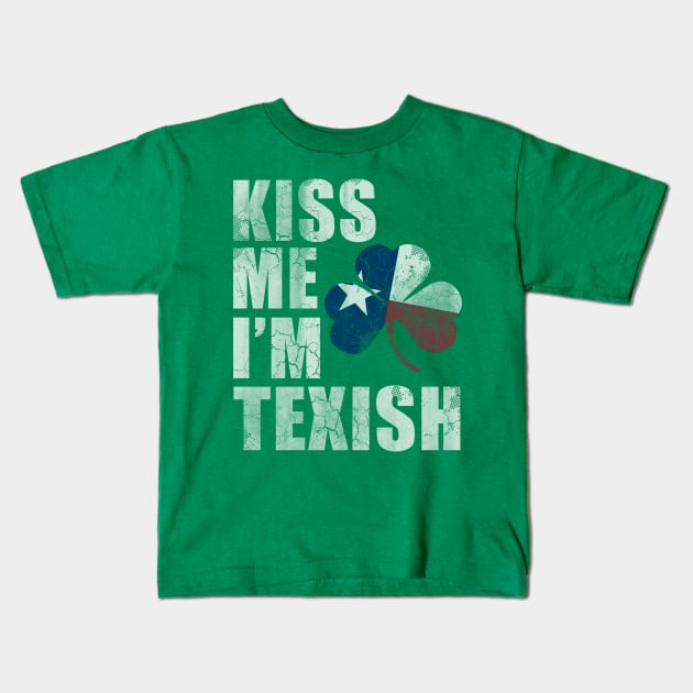 Kiss Me Im Texish Texas Irish Texan Kids T-Shirt by E